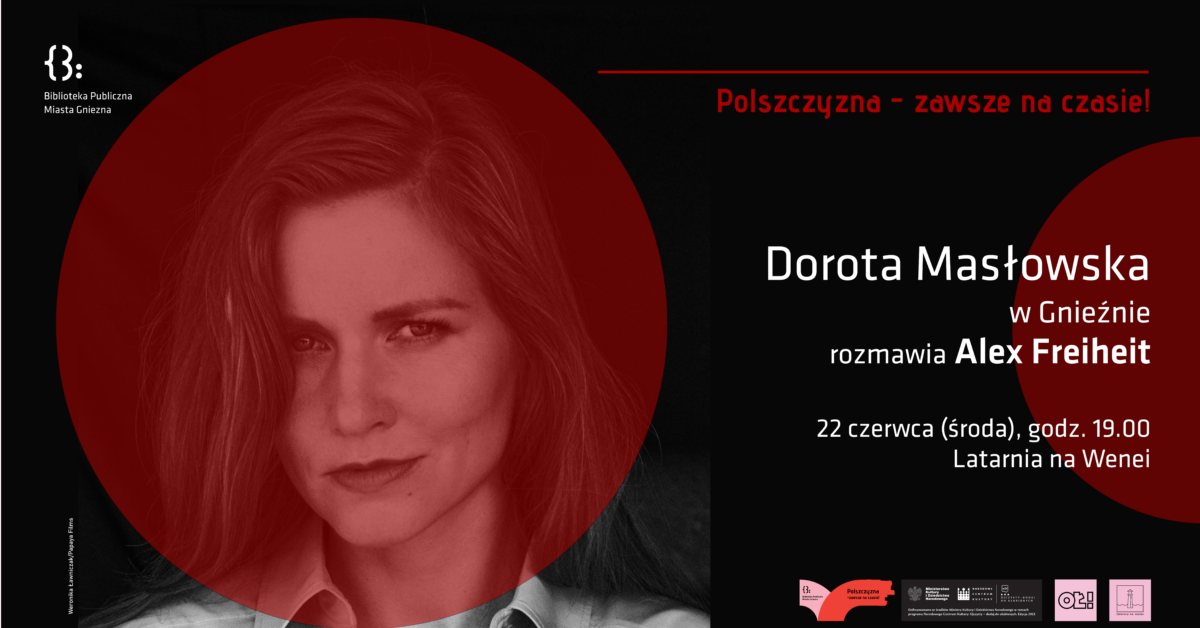 Polszczyzna – zawsze na czasie!: Dorota Masłowska – spotkanie autorskie