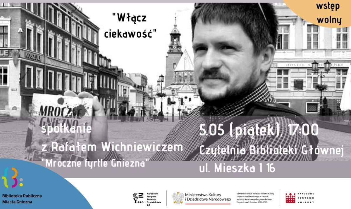 Klub „Włącz ciekawość” zaprasza na spotkanie z Rafałem Wichniewiczem