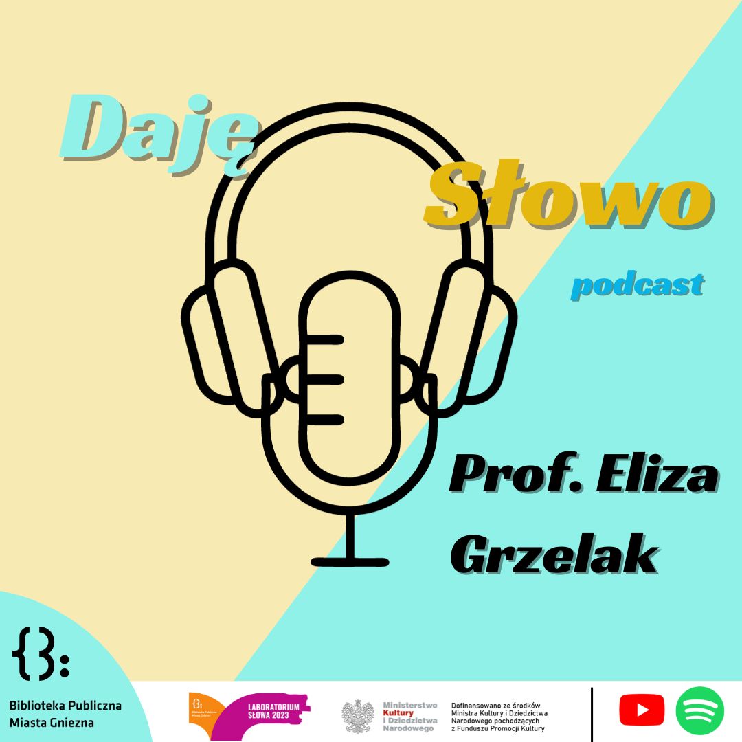 Podcast „Daję słowo”: prof. Eliza Grzelak